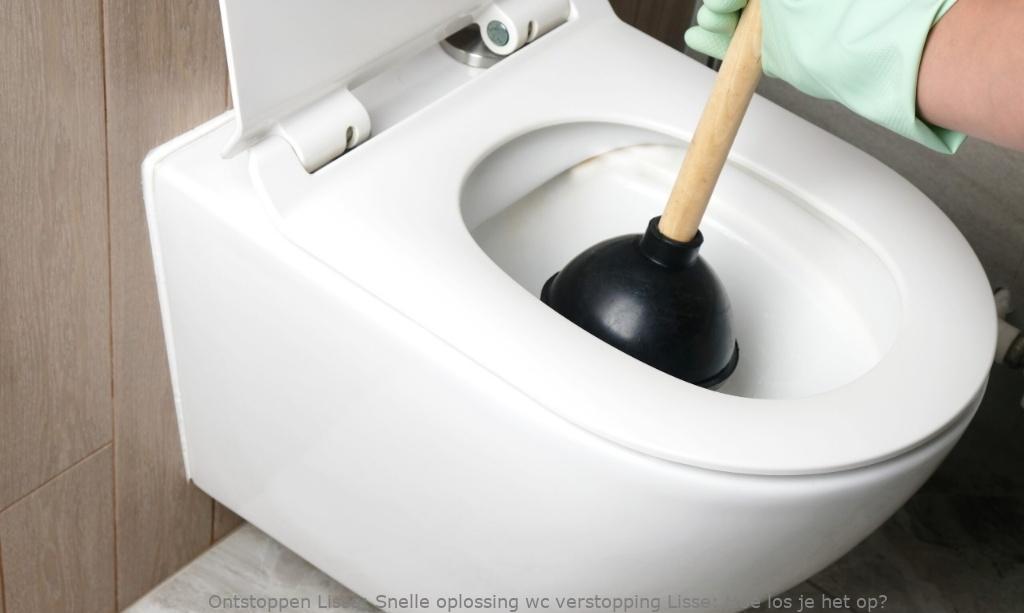 Snelle oplossing wc verstopping Lisse: Hoe los je het op?