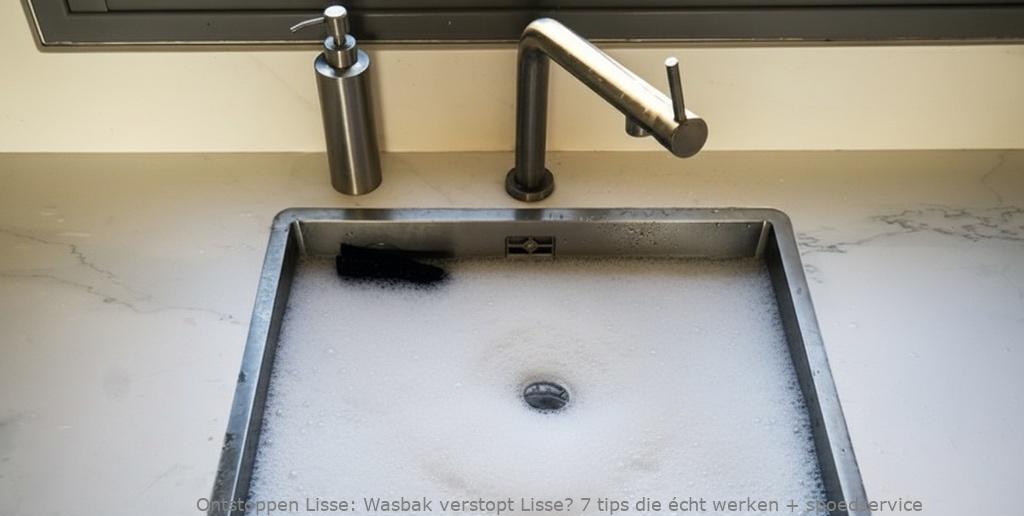 Wasbak verstopt Lisse? 7 tips die écht werken + spoedservice